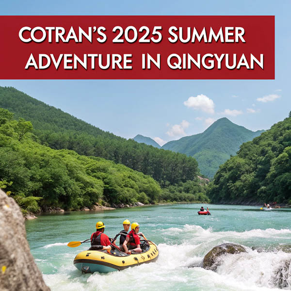 COTRAN's 2025 Summer Adventure: Team Building & Family Fun in Qingyuan!